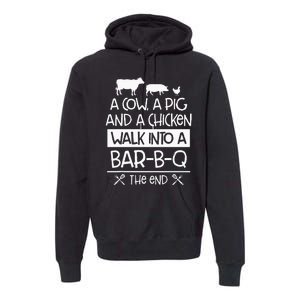 A Cow, A Pig And A Chicken Walk Into A Bar B Q The End BBQ Premium Hoodie