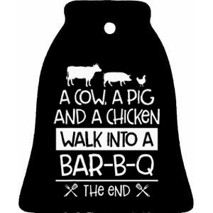 A Cow, A Pig And A Chicken Walk Into A Bar B Q The End BBQ Ceramic Bell Ornament