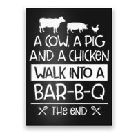 A Cow, A Pig And A Chicken Walk Into A Bar B Q The End BBQ Poster