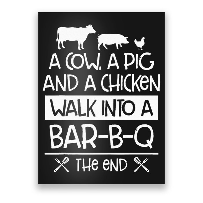 A Cow, A Pig And A Chicken Walk Into A Bar B Q The End BBQ Poster