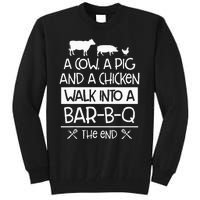 A Cow, A Pig And A Chicken Walk Into A Bar B Q The End BBQ Tall Sweatshirt