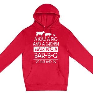 A Cow, A Pig And A Chicken Walk Into A Bar B Q The End BBQ Premium Pullover Hoodie