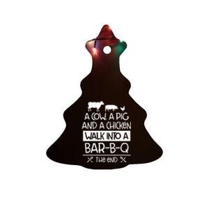 A Cow, A Pig And A Chicken Walk Into A Bar B Q The End BBQ Ceramic Tree Ornament