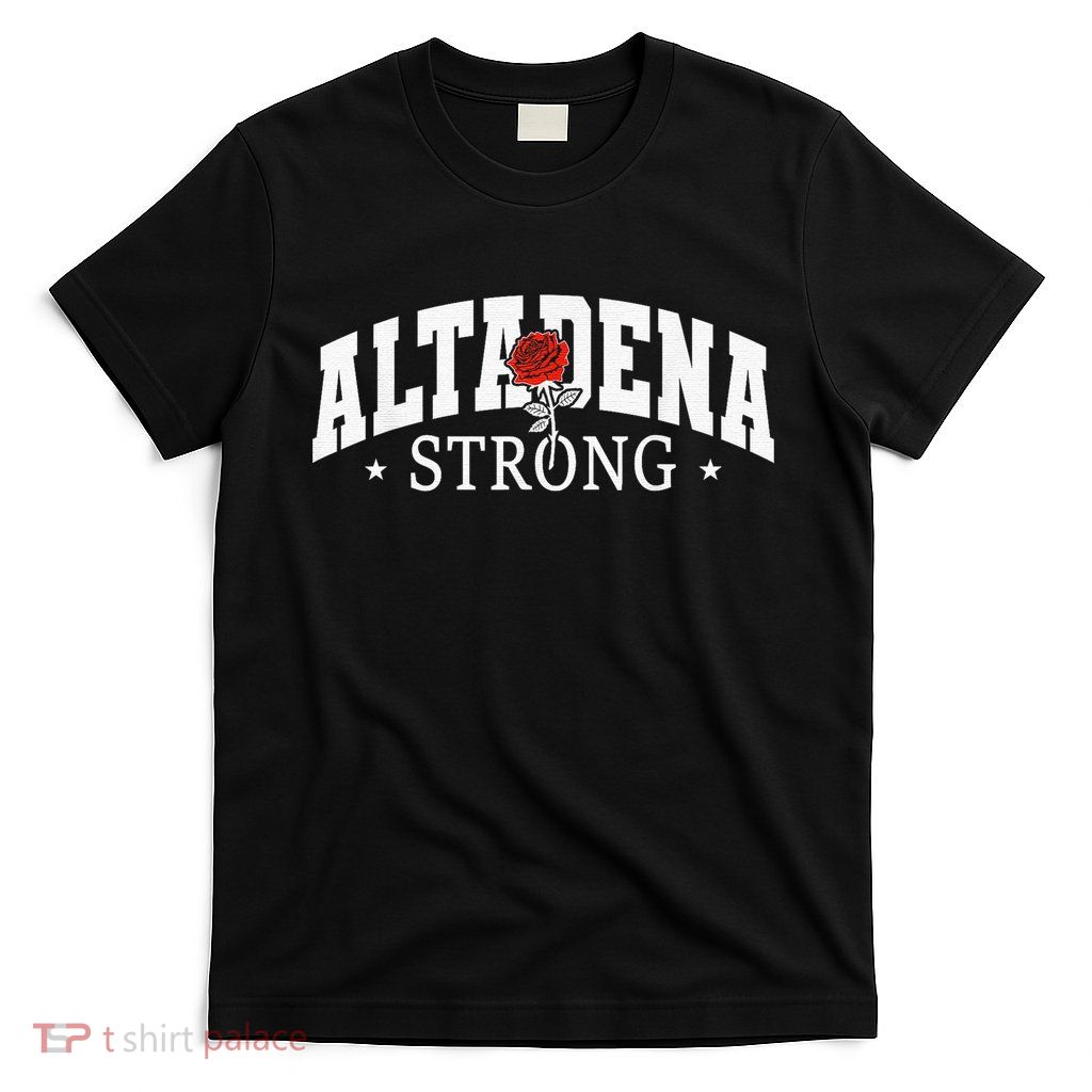 Altadena California Altadena Strong T-Shirt