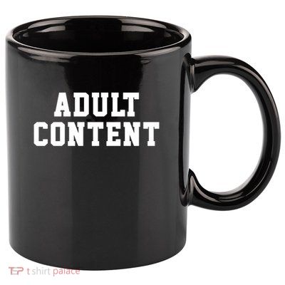 ADULT CONTENT 11oz C Handle Ceramic Mug