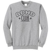 ADHD CLUB Tall Sweatshirt