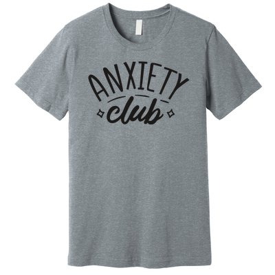 Anxiety Club Premium T-Shirt