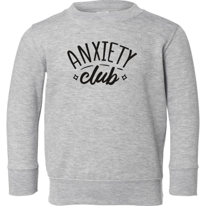 Anxiety Club Toddler Sweatshirt