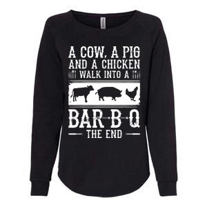 A Cow A Pig And A Chicken Walk Into A Bar B Q The End BBQ A Bar B Q The End BBQ Womens California Wash Sweatshirt