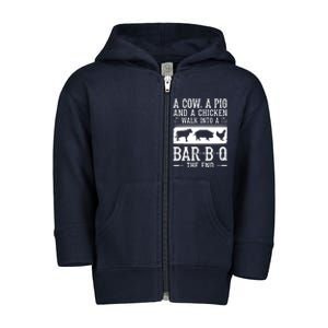 A Cow A Pig And A Chicken Walk Into A Bar B Q The End BBQ A Bar B Q The End BBQ Toddler Zip Fleece Hoodie