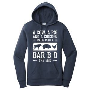 A Cow A Pig And A Chicken Walk Into A Bar B Q The End BBQ A Bar B Q The End BBQ Women's Pullover Hoodie