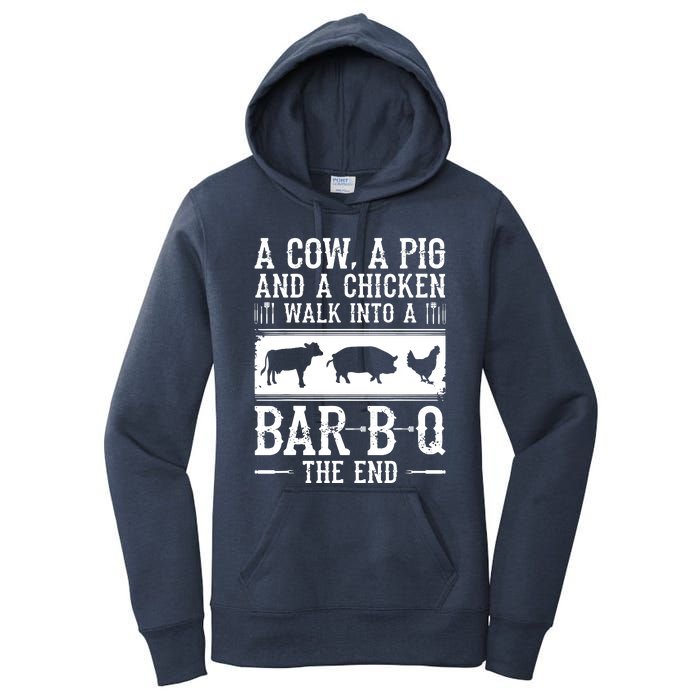 A Cow A Pig And A Chicken Walk Into A Bar B Q The End BBQ A Bar B Q The End BBQ Women's Pullover Hoodie