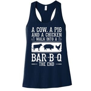 A Cow A Pig And A Chicken Walk Into A Bar B Q The End BBQ A Bar B Q The End BBQ Women's Racerback Tank