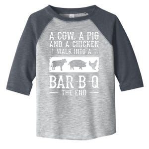 A Cow A Pig And A Chicken Walk Into A Bar B Q The End BBQ A Bar B Q The End BBQ Toddler Fine Jersey T-Shirt