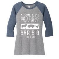 A Cow A Pig And A Chicken Walk Into A Bar B Q The End BBQ A Bar B Q The End BBQ Women's Tri-Blend 3/4-Sleeve Raglan Shirt