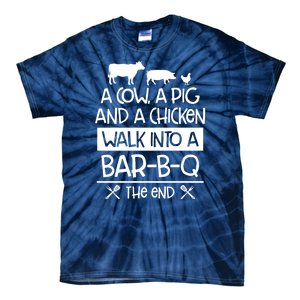 A Cow A Pig And A Chicken Walk Into A Bar B Q The End BBQ Tie-Dye T-Shirt