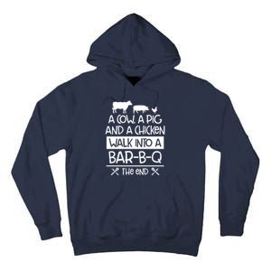 A Cow A Pig And A Chicken Walk Into A Bar B Q The End BBQ Tall Hoodie