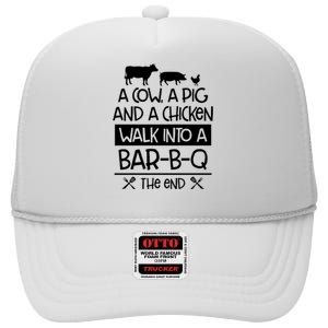 A Cow A Pig And A Chicken Walk Into A Bar B Q The End BBQ High Crown Mesh Back Trucker Hat