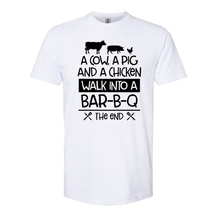 A Cow A Pig And A Chicken Walk Into A Bar B Q The End BBQ Softstyle CVC T-Shirt