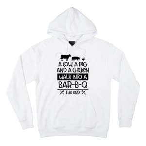 A Cow A Pig And A Chicken Walk Into A Bar B Q The End BBQ Hoodie