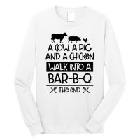 A Cow A Pig And A Chicken Walk Into A Bar B Q The End BBQ Long Sleeve Shirt