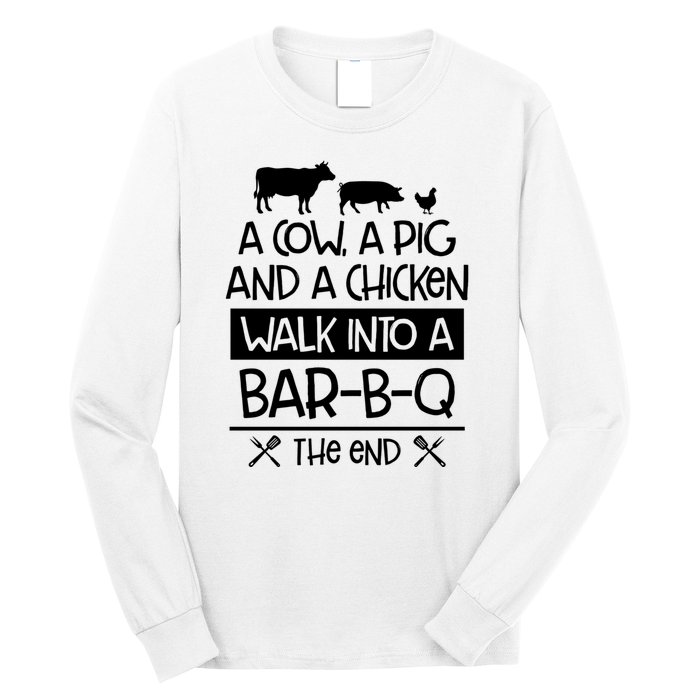 A Cow A Pig And A Chicken Walk Into A Bar B Q The End BBQ Long Sleeve Shirt