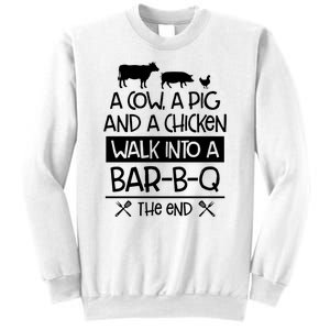 A Cow A Pig And A Chicken Walk Into A Bar B Q The End BBQ Sweatshirt