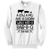 A Cow A Pig And A Chicken Walk Into A Bar B Q The End BBQ Sweatshirt