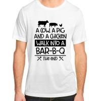 A Cow A Pig And A Chicken Walk Into A Bar B Q The End BBQ Adult ChromaSoft Performance T-Shirt