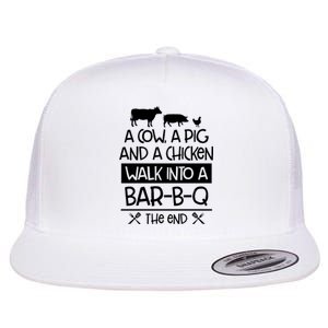 A Cow A Pig And A Chicken Walk Into A Bar B Q The End BBQ Flat Bill Trucker Hat