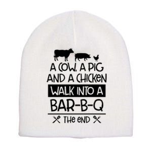 A Cow A Pig And A Chicken Walk Into A Bar B Q The End BBQ Short Acrylic Beanie