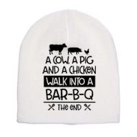 A Cow A Pig And A Chicken Walk Into A Bar B Q The End BBQ Short Acrylic Beanie