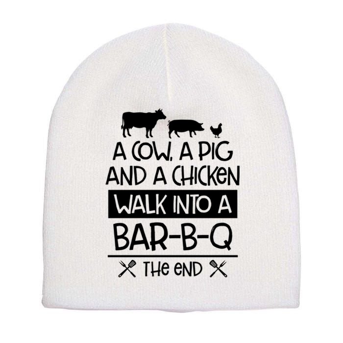 A Cow A Pig And A Chicken Walk Into A Bar B Q The End BBQ Short Acrylic Beanie