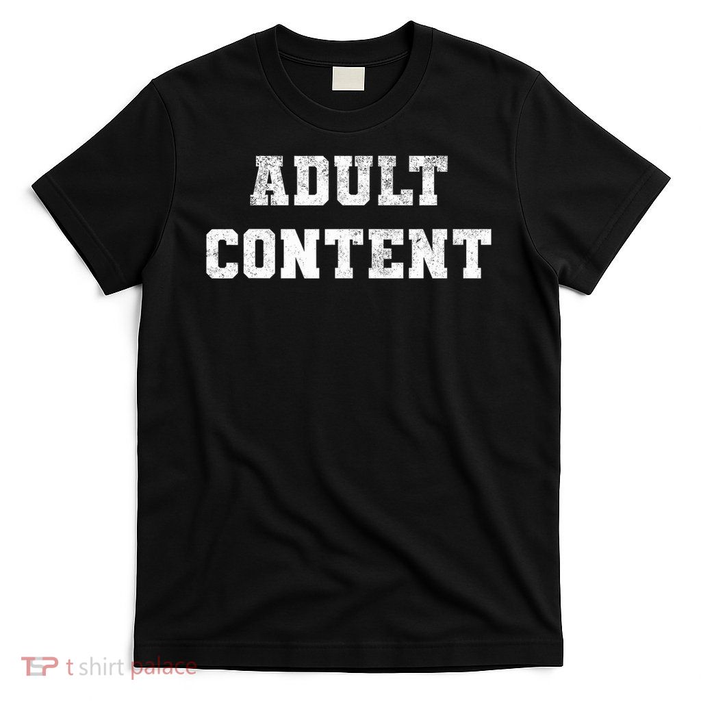 ADULT CONTENT T-Shirt