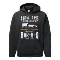 A Cow A Pig And A Chicken Walk Into A Bar B Q The End BBQ Performance Fleece Hoodie