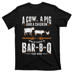 A Cow A Pig And A Chicken Walk Into A Bar B Q The End BBQ T-Shirt