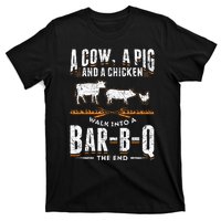 A Cow A Pig And A Chicken Walk Into A Bar B Q The End BBQ T-Shirt