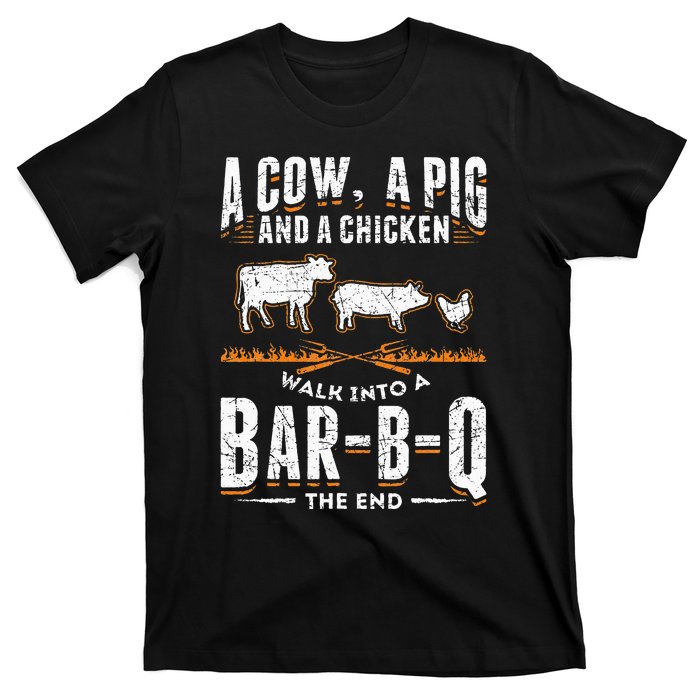 A Cow A Pig And A Chicken Walk Into A Bar B Q The End BBQ T-Shirt