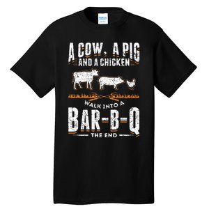 A Cow A Pig And A Chicken Walk Into A Bar B Q The End BBQ Tall T-Shirt