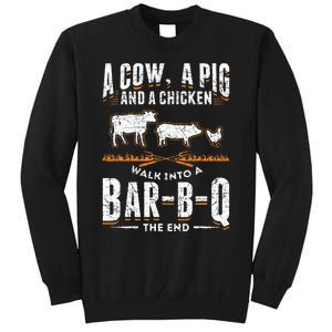 A Cow A Pig And A Chicken Walk Into A Bar B Q The End BBQ Tall Sweatshirt