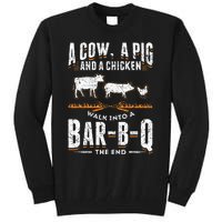 A Cow A Pig And A Chicken Walk Into A Bar B Q The End BBQ Tall Sweatshirt