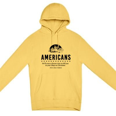 Americans Cross A Frozen River Funny We Have Done It Before Premium Pullover Hoodie