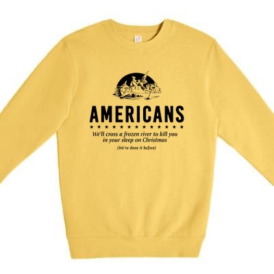 Americans Cross A Frozen River Funny We Have Done It Before Premium Crewneck Sweatshirt