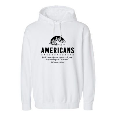 Americans Cross A Frozen River Funny We Have Done It Before Garment-Dyed Fleece Hoodie