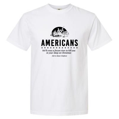 Americans Cross A Frozen River Funny We Have Done It Before Garment-Dyed Heavyweight T-Shirt