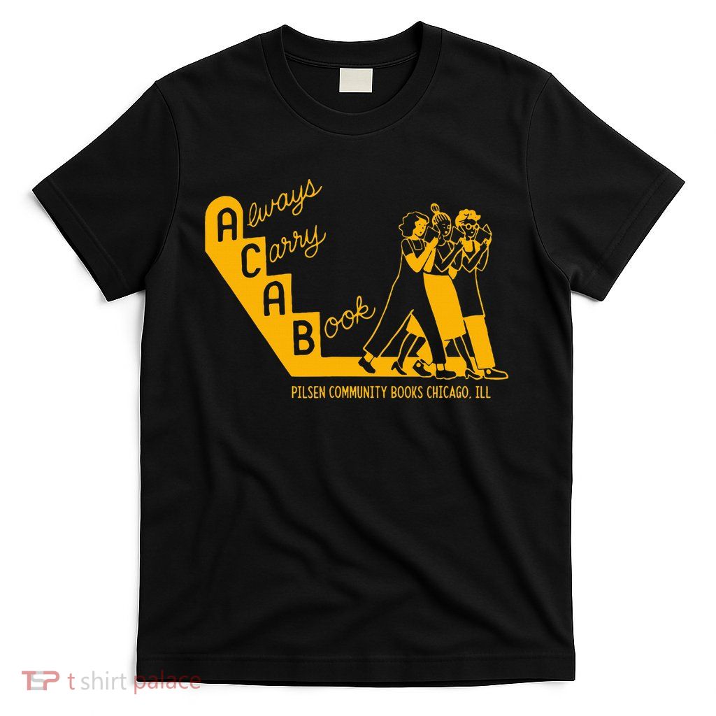 Always Carry A Book Pilsen Community Books Chicago T-Shirt