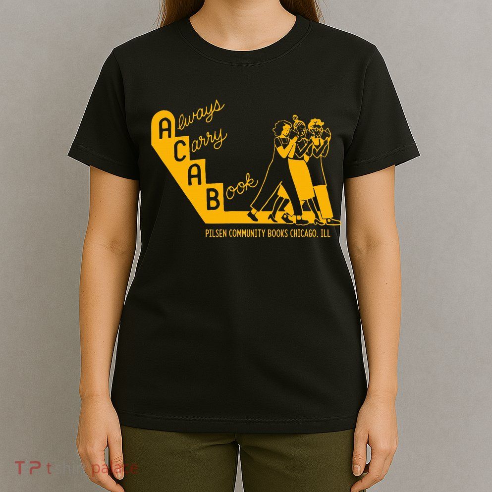 Always Carry A Book Pilsen Community Books Chicago T-Shirt