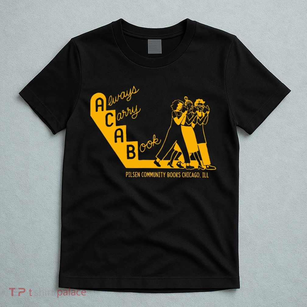 Always Carry A Book Pilsen Community Books Chicago T-Shirt