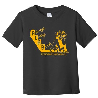 Always Carry A Book Pilsen Community Books Chicago Toddler T-Shirt