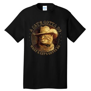 At Cowboy A CatS Gotta Do Funny Cat With Cowboy Hat Tall T-Shirt